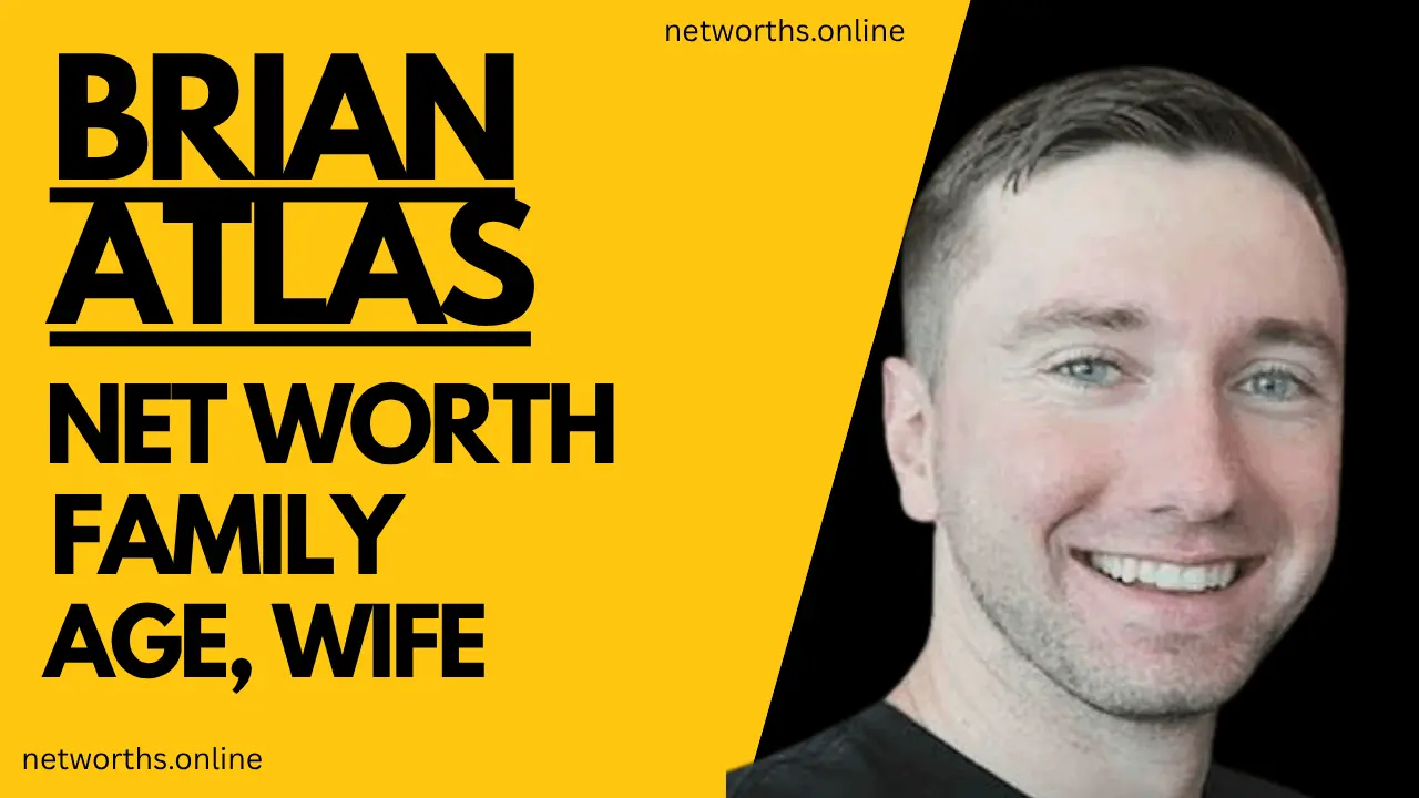 Brian Atlas Net Worth, Age, Wife, Family | 2027
