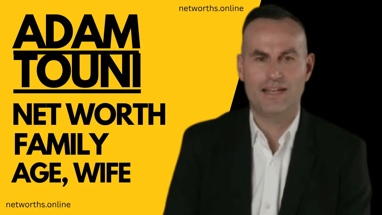 Adam Touni Net Worth